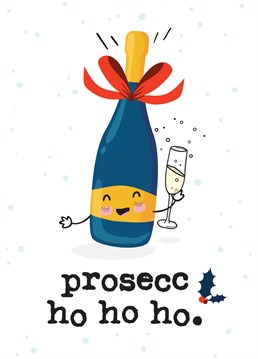 This cute, funny Christmas card reads: 'Prosecc ho ho ho'and is guaranteed to make the recipient smile!