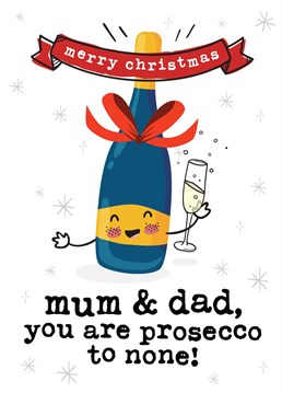 Let Mum & Dad know they're Prosecco to none this Christmas with this adorable festive card.  Card Reads: Mum & Dad you are Prosecco to none!  Designed by Mrs Best Paper Co.