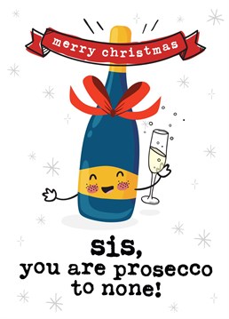 Let your Sister know she's Prosecco to none this Christmas with this adorable festive card.  Card Reads: Sister you are Prosecco to none!  Designed by Mrs Best Paper Co.