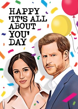 Wish your friend or loved one a self indulgent Birthday with this funny Harry & Meghan inspired card. It's guaranteed to make them chuckle!  Designed by Mrs Best Paper Co.