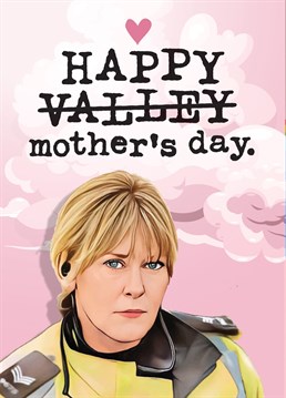 Send Mum this funny Mother's Day card inspired by the hit TV drama 'Happy Valley'. It's guaranteed to make her day!