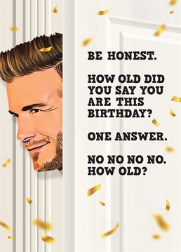 Bring a smile to the face of special someone in your life on their birthday with this funny David Beckham birthday card! No matter their age, they'll enjoy a good laugh!