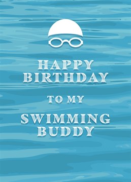 The perfect Birthday card for your swimming buddy, whether they're a pool pal or your wild swimming wingwoman (or wingman).