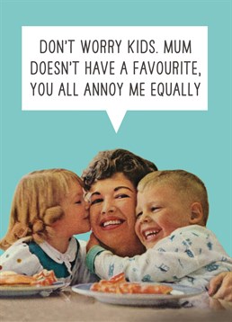Your Mum has had to put up with a lot from both of you! So, send her this brilliant Mother's Day card by Scribbler and let her know how great she is.