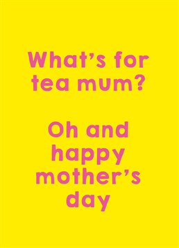 No matter how old you get nothing ever beats your Mum's cooking! Send her this Scribbler Mother's Day card and make sure you ask her what she's cooking!