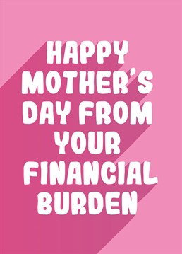 Are you partial to relying on Bank of Mum? Then wish her a Happy Mother's Day with a difference and ask for a tenner while you're at it with this funny Mother's Day card from Scribbler.&nbsp; &nbsp;Exclusive to Scribbler.