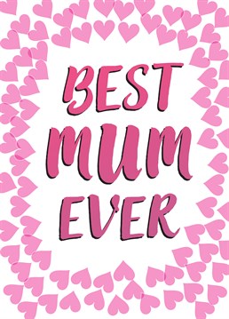 The best mum ever deserves that title on a Birthday card this Mother's Day. Exclusive to Scribbler.