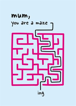 We've already solved this puzzle, your Mum is A-maze-ing! Let her know with this cute Mother's Day Birthday card, exclusive to Scribbler.