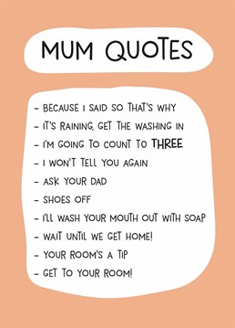 Honourable mentions go to: I'm not your personal taxi service, money doesn't grow on trees, and were you born in a barn?! Mother's Day design by Scribbler.