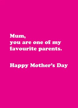 In fact, I'd go so far as to rank you in the Top 2! Stay cleverly impartial with this cheeky personalised Mother's Day card by Scribbler. Don't forget you can personalise this card with Mum, Mummy, Mama Bear or whatever the heck you call her!