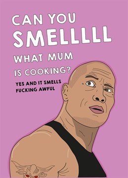Smells like take-out for dinner again! Unlike The Rock's wrestling persona, she's not a chef but you love her regardless. Personalised Mother's Day design by Scribbler. Don't forget you can personalise this card with Mum, Mummy, Mama Bear or whatever the heck you call her!