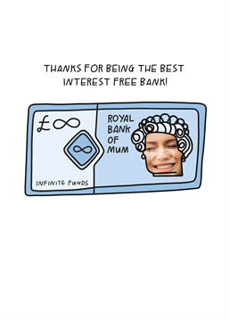 Her generosity to her subjects knows no bounds! Treat your Mum like the Queen she is and send her this hilarious Scribbler photo-upload card on Mother's Day. Don't forget you can personalise this card with Mum, Mummy, Mama Bear or whatever the heck you call her!