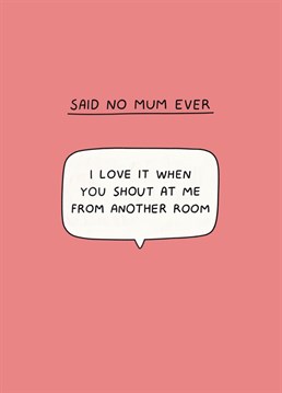 If this is her biggest pet peeve, admit your flaws and make her laugh on Mother's Day with this funny Scribbler card.