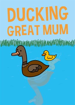 Celebrate an amazing mother duck with this perfectly punny Mother's Day card by Scribbler.
