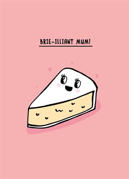 If you can't get cheesy on Mother's Day, when can you?! The Scribbler card for a totally unbrie-lievable mum.