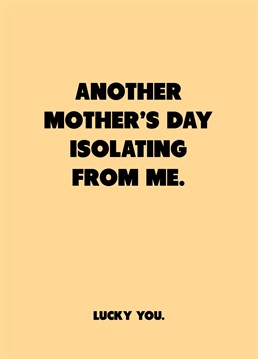 Really starting to get the feeling that your mum's avoiding you? Celebrate from a distance with this isolation inspired design by Scribbler.