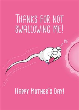 If you have the sort of relationship with your mum when you can talk about swallowing cum then clearly this is the Mother's Day card for you! Designed by Scribbler.
