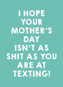 If your mum's idea of a reply consists of the thumbs up emoji then he send her this cheeky Mother's Day card by Scribbler.