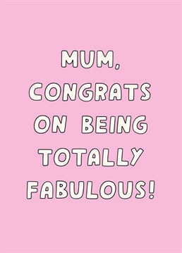 For a glamourous mama who is absolutely fabulous - you had to get it from somewhere! Mother's Day card by Scribbler.
