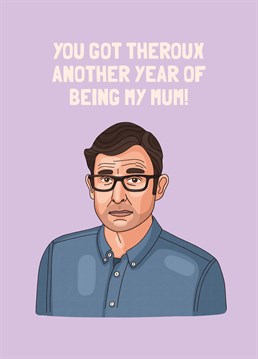 If your mum's a Louis Theroux fan (who isn't?) she'll definitely appreciate this punny Scribbler card on Mother's Day.