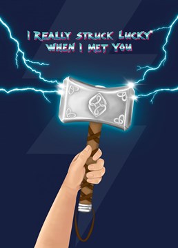 Is your partner superhero or Norse God mad? Send them some love with this Thor inspired card and let them know how lucky you feel! Perfect for your anniversary or Valentine's Day. Brought to you by Myriad Digital Art, lovingly designed by Sydney Jo.