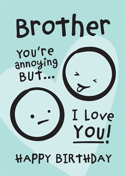 The perfect birthday card for a Brother who's totally annoying most of the time, but that you love alot too. Design by Macie Dot Doodles.