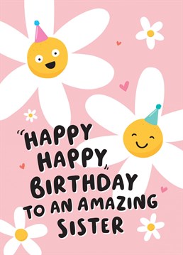 Just a couple of happy daisies to wish a special Sister a happy happy birthday. Designed by Macie Dot Doodles.