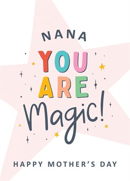 A colourful Mother's Day card perfect for a special Nana who's made of Magic! Designed by Macie Dot Doodles.