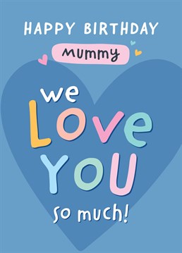 Send a special Mummy birthday love from the kids with this cute and colourful card, designed by Macie Dot Doodles.