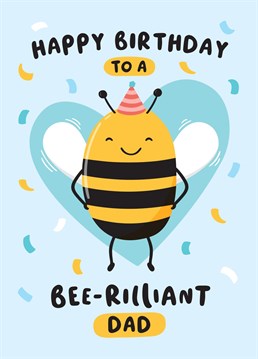 A funny birthday card with a pun for a brilliant Dad! Featuring a cute bee illustration with a sprinkle of confetti. Designed by Macie Dot Doodles.