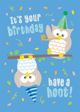 Its your birthday - have a hoot! A cute kids birthday card featuring partying owls, perfect for a special birthday boy or girl. Designed by Macie Dot Doodles.