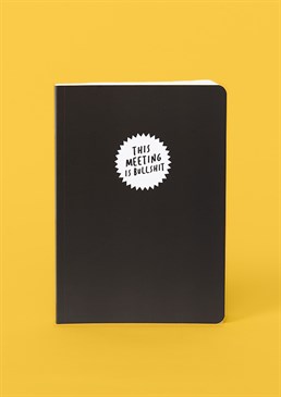 Said everyone about every Zoom meeting ever. Use your notebook to stage a silent protest and let everyone know it's a crock of shit - like they didn't already know. It's so pointless you probably won't even need to open it! This A5 softback notebook is perfect bound and contains high quality lined paper.