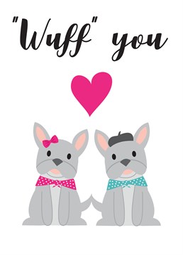 If you and your partner are dog-lovers, then this is the perfect Memelou Anniversary card to let your other half know you 'wuff' them!