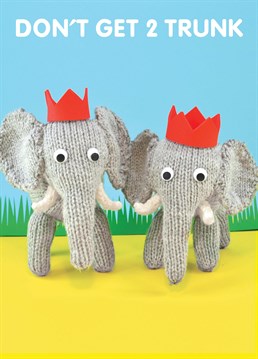 They may be grey and have a few more wrinkles but they still don?t know their limits! Wish a party animal an elephantastic birthday with this Mint card.