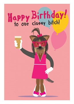 Send this Birthday card to that one friend who always acts with complete decorum! Go on tell them how classy they are...