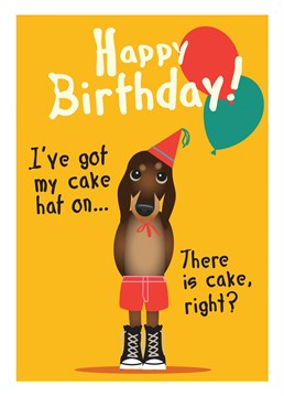 Send this cheeky Daschund card to wish them a 'Happy Birthday' - and let them know you'll be expecting some cake!