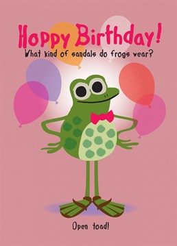 Who doesn't like a joke on their Birthday. Send this funny frog card and guess what footwear he prefers!