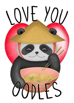 Make your loved one smile with this super cute Panda eating noodles card with the words "Love You Oodles"
