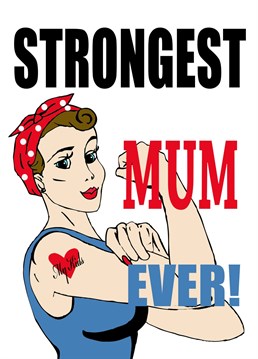 Retro Strongest Mum Ever card to show your mother how much you appreciate how strong she has been this birthday or special occasion.