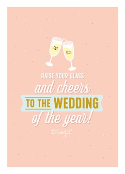 Get ready for the event of the season! Raise a glass and toast to the happy couple on their wedding day with this cute Mr Wonderful card.