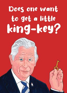 Do you want to get a little King-key tonight?!