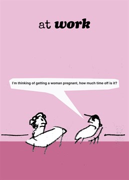 This funny work card from Modern Toss shows you how to blag time off work if you missed that birds and bees lesson at school.