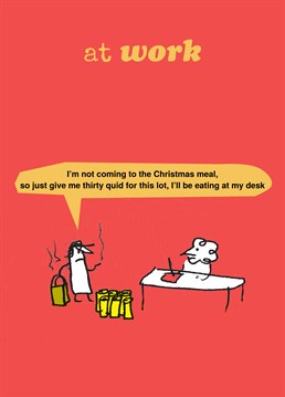 A new approach to the Christmas meal. Modern Toss card gives that git who arranges crap staff lunches what for.