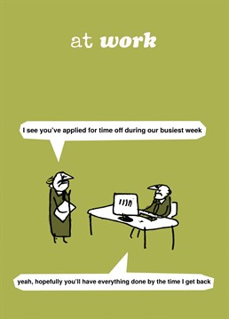 Personalise one of our great New Job cards from Modern Toss. Let that lazy colleague (and your boss) know you're on to them.