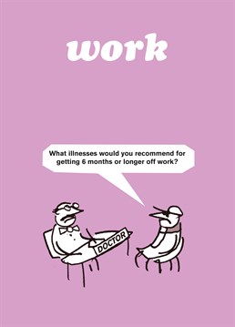 Are you sure they?re not using this as an excuse to take 6 months off? Send this Modern Toss card and let them know you're on to them.
