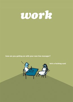 Do you know someone who's always moaning about their manager? Then send them this hilarious Modern Toss New Job card for any occasion.