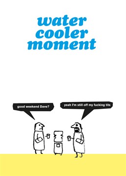 Do you know someone who loves to waste time at the water cooler gossiping? Then this hilarious Modern Toss is the one for them.