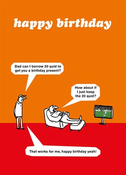 Let our Dad keep his 20 quid and just get him this Modern Toss card for his birthday.