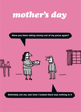 This Modern Toss Mother's Day card is for someone who's always borrowing money off their poor old Mum.