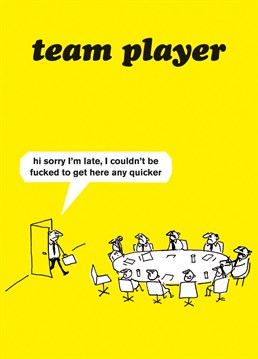Send this card to the team player who lacks some enthusiasm!